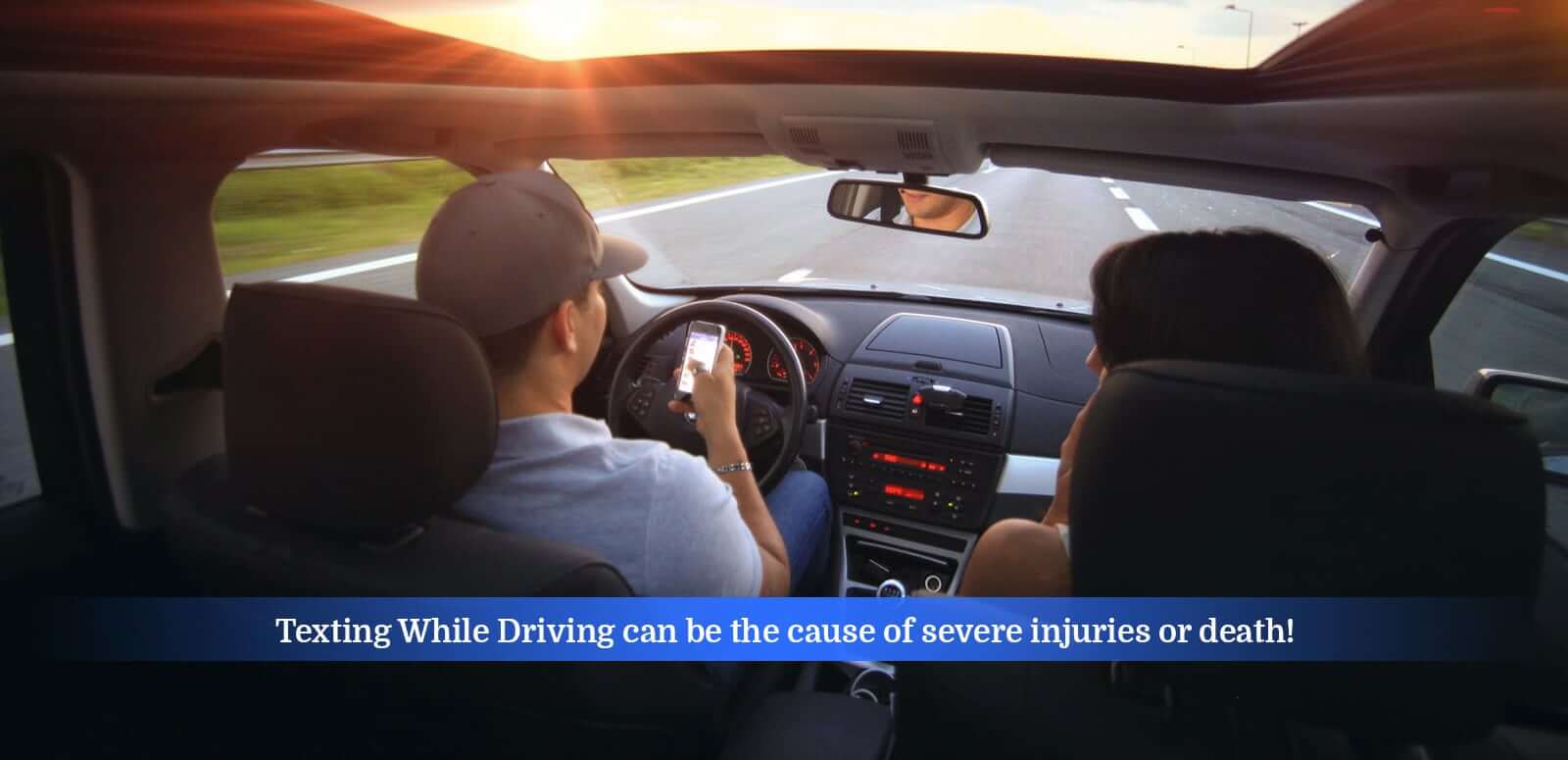  Texting While Driving can be the cause of severe injuries or death!
